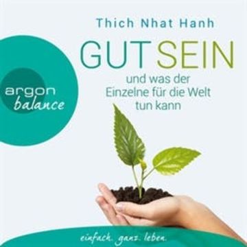 Gut sein und was der Einzelne für die Welt tun kann audiobook, Thich Nhat Hanh