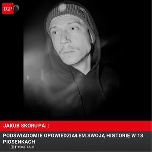 Jakub Skorupa: Podświadomie opowiedziałem swoją historię w 13 piosenkach, Dziennik Gazeta Prawna