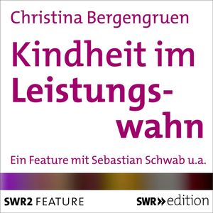 Kindheit im Leistungswahn, Christina Bergengruen