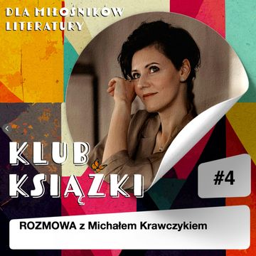 Klub Książki #4 - Rozmowa z pisarzem Michałem Krawczykiem audiobook, Marika Krajniewska