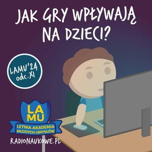 LAMU'24 #11 Czy diabeł kiedyś żył? Co gry robią z mózgiem dziecka?, Karolina Głowacka