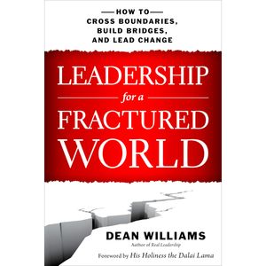 Leadership for a Fractured World - How to Cross Boundaries, Build Bridges, and Lead Change (Unabridged), Dean WIlliams