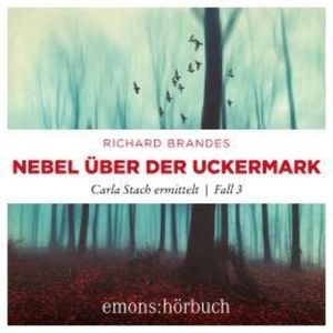 Nebel über der Uckermark - Carla Stach ermittelt, Fall 3 (Ungekürzt), Richard Brandes