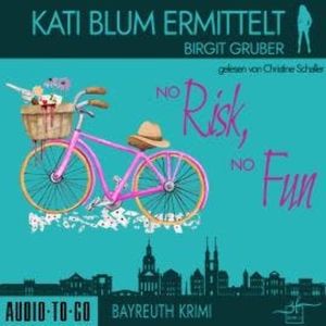 No risk, no fun - Kati Blum ermittelt, Band 6 (ungekürzt), Birgit Gruber