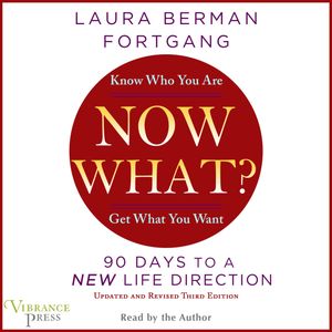 Now What? - Revised Edition: 90 Days to a New Life Direction (Unabridged), Laura Berman Fortgang