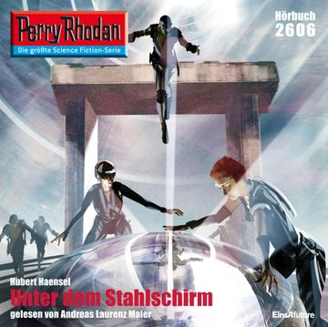 Perry Rhodan 2606: Unter dem Stahlschirm audiobook, Hubert Haensel