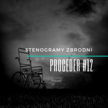 PROCEDER #12: JUTRO MNIE NIE BĘDZIE - kryminał, podcast, słuchowisko, antykryminał audiobook, Piotr Wielg