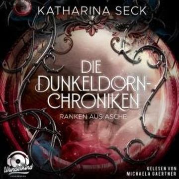 Ranken aus Asche - Die Dunkeldorn-Chroniken, Band 2 (Ungekürzt) audiobook, Katharina Seck