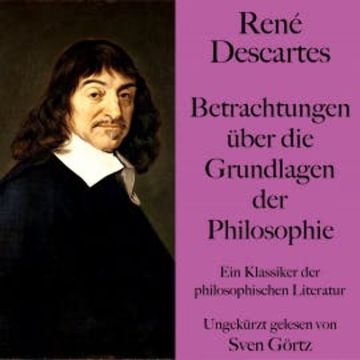 René Descartes: Betrachtungen über die Grundlagen der Philosophie audiobook, René Descartes