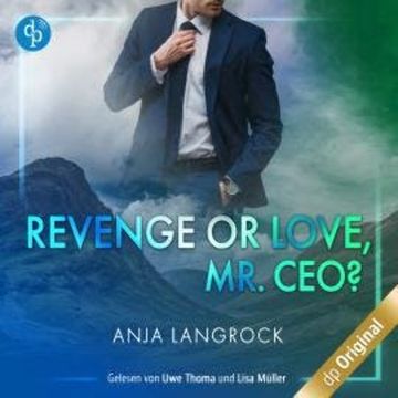 Revenge or Love, Mr. CEO? - Schottische Küsse, Band 1 (Ungekürzt) audiobook, Anja Langrock