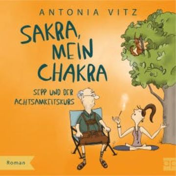 Sakra, mein Chakra audiobook, Antonia Vitz