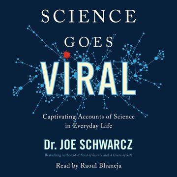 Science Goes Viral - Captivating Accounts of Science in Everyday Life (Unabridged) audiobook, Dr. Joe Schwarcz