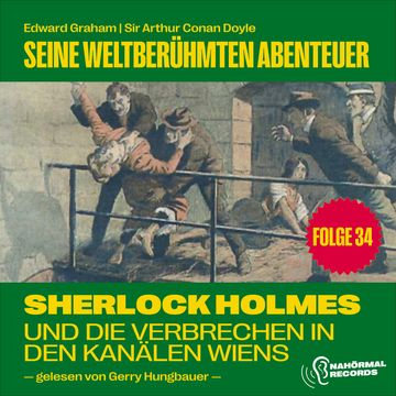 Sherlock Holmes und die Verbrechen in den Kanälen Wiens (Seine weltberühmten Abenteuer, Folge 34) audiobook, Edward Graham., Sir Arthur Conan Doyle.