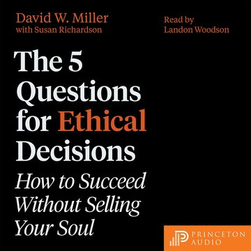 The 5 Questions for Ethical Decisions, David W. Miller