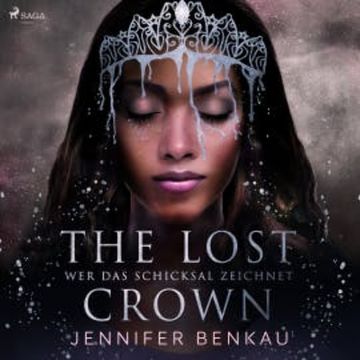 The Lost Crown, Band 2: Wer das Schicksal zeichnet audiobook, Jennifer Benkau