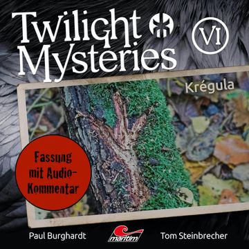 Twilight Mysteries, Die neuen Folgen, Folge 6: Krégula (Fassung mit Audio-Kommentar) audiobook, Erik Albrodt, Paul Burghardt, Tom Steinbrecher