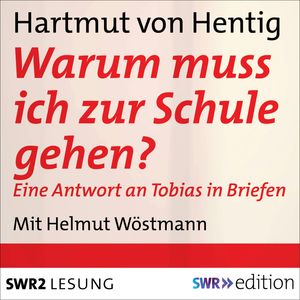 Warum muss ich zur Schule gehen?, Harmut von Hentig