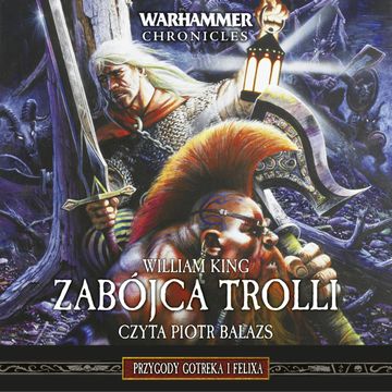 Warhammer Chronicles. Zabójca Trolli. Tom 1 audiobook, William King