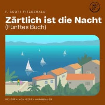 Zärtlich ist die Nacht (Fünftes Buch) audiobook, F. Scott Fitzgerald