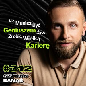 #312 Dlaczego Ludzie Nie Potrafią Przyznać Się Do Błędu? Czas vs. Pieniądze - Szymon Banaś, Przemek Górczyk