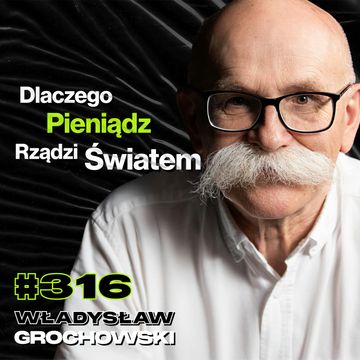 #316 Jak Przestać Marnować Życie? Co Stoi Pomiędzy Tobą, a Dużymi Pieniędzmi? - Władysław Grochowski audiobook, Przemek Górczyk