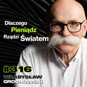 #316 Jak Przestać Marnować Życie? Co Stoi Pomiędzy Tobą, a Dużymi Pieniędzmi? - Władysław Grochowski, Przemek Górczyk