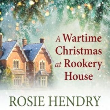 A Wartime Christmas at Rookery House audiobook, Rosie Hendry