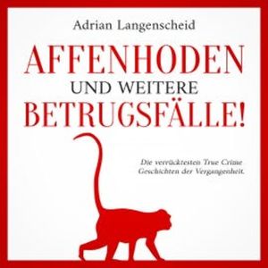 Affenhoden und weitere Betrugsfälle!, Adrian Langenscheid