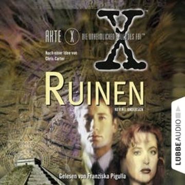 Akte X - Die unheimlichen Fälle des FBI: Ruinen audiobook, Kevin J. Anderson