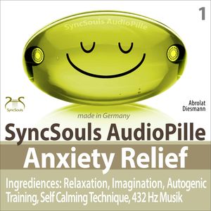 Anxiety Relief - Ingredients: Relaxation, Imagination, self calming & breathing technique, 432 Hz music (SyncSouls AudioPille), Franziska Diesmann, Torsten Abrolat