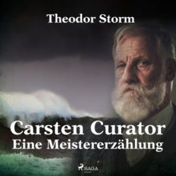Carsten Curator - Eine Meistererzählung (Ungekürzt) audiobook, Theodor Storm