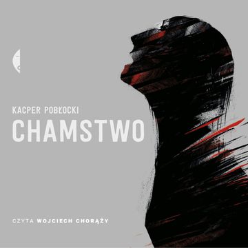 Chamstwo audiobook, Kacper Pobłocki