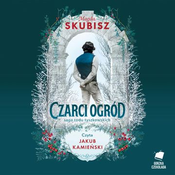 Czarci ogród. Saga rodu Tyszkowskich. Tom 2 audiobook, Magda Skubisz