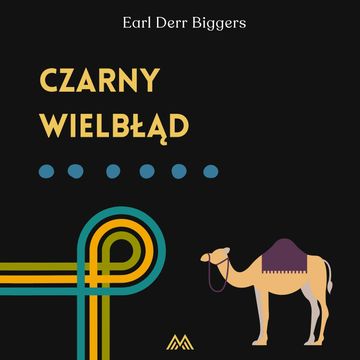 Czarny wielbłąd audiobook, Earl Derr Biggers
