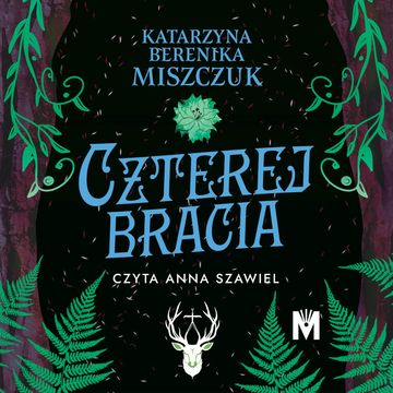 Czterej bracia. Kwiat paproci. Tom 6,5 audiobook, Katarzyna Berenika Miszczuk
