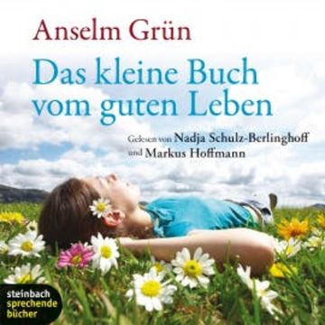 Das kleine Buch vom guten Leben (Ungekürzt) audiobook, Anselm Grün