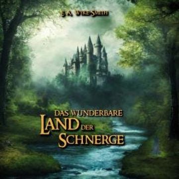 Das wunderbare Land der Schnerge (ungekürzt) audiobook, Edward Wyke-Smith