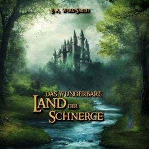 Das wunderbare Land der Schnerge (ungekürzt), Edward Wyke-Smith