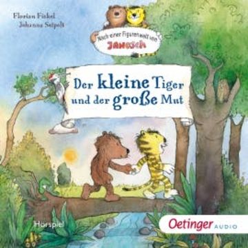 Der kleine Tiger und der große Mut audiobook, Florian Fickel