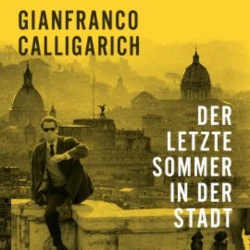 Der letzte Sommer in der Stadt audiobook, Gianfranco Calligarich