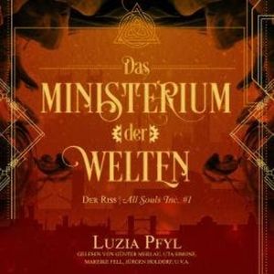 Der Riss - Das Ministerium der Welten, Band 1 (Ungekürzt), Luzia Pfyl