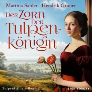Der Zorn der Tulpenkönigin (Tulpentrilogie Band 2), Martina Sahler