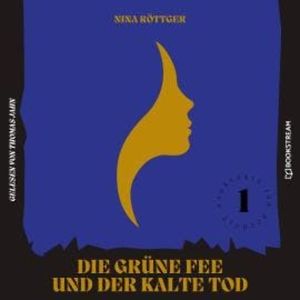 Die grüne Fee und der kalte Tod - Gauklerin Isa Bocholt, Band 1 (Ungekürzt), Nina Röttger