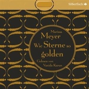 Die Luna-Chroniken, Folge 3: Wie Sterne so golden, Marissa Meyer
