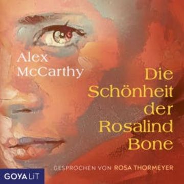 Die Schönheit der Rosalind Bone (ungekürzt) audiobook, Alex McCarthy