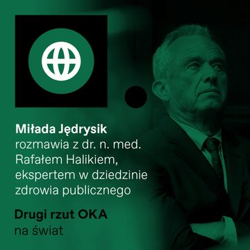 „Drugi rzut OKA”. Dlaczego Trump nienawidzi WHO i czy Robert Kennedy Jr rozwali ochronę zdrowia w USA audiobook, OKO.press