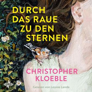 Durch das Raue zu den Sternen, Christopher Kloeble
