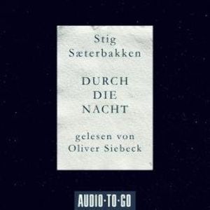 Durch die Nacht (Ungekürzt), Stig Saeterbakken