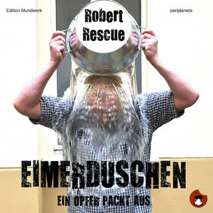 Eimerduschen, Robert Rescue