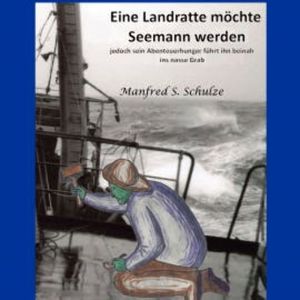 Eine Landratte möchte Seemann werden, Manfred Schulze